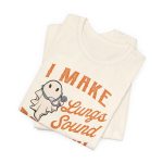 I Make Lungs Sound Bootiful T-Shirt - Image 5