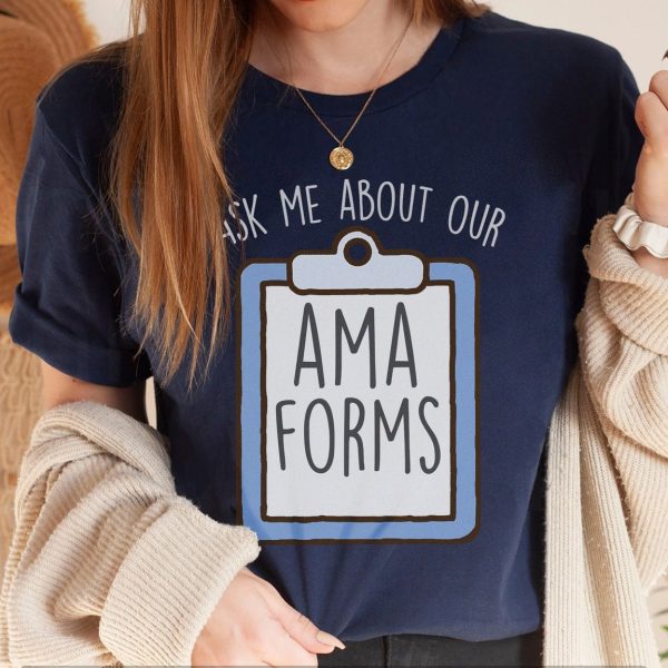 Ask Me About Our AMA Forms T-Shirt